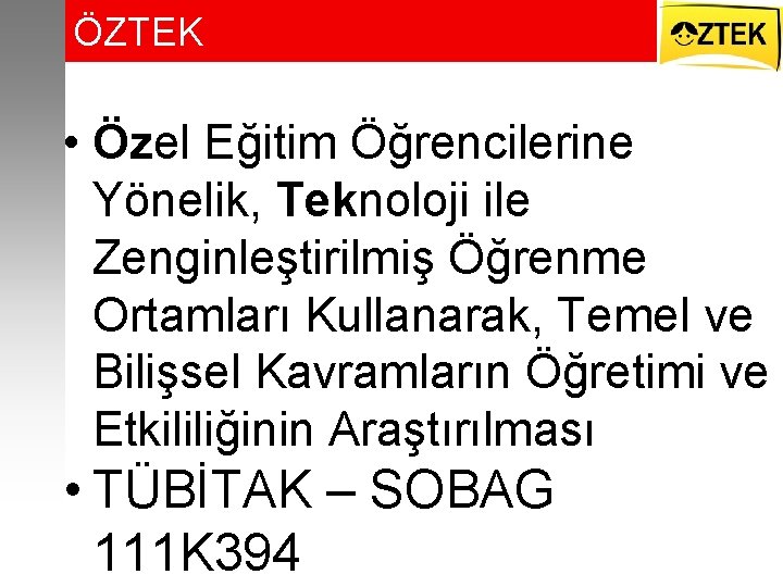 ÖZTEK • Özel Eğitim Öğrencilerine Yönelik, Teknoloji ile Zenginleştirilmiş Öğrenme Ortamları Kullanarak, Temel ve