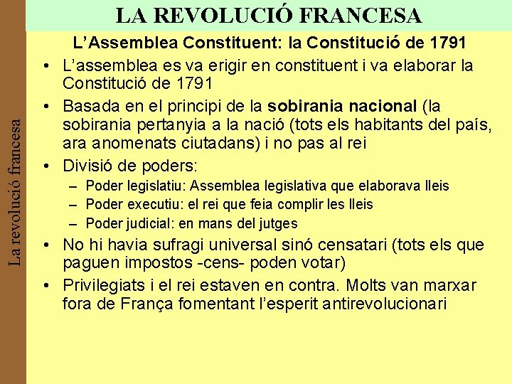 La revolució francesa LA REVOLUCIÓ FRANCESA L’Assemblea Constituent: la Constitució de 1791 • L’assemblea