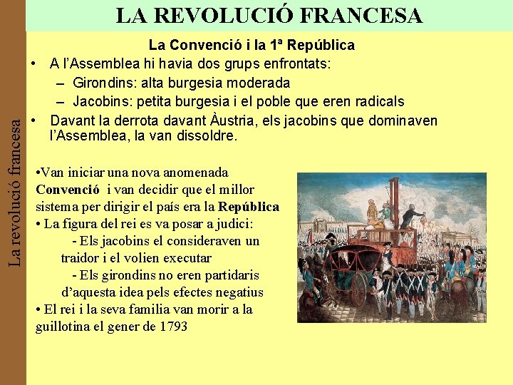 La revolució francesa LA REVOLUCIÓ FRANCESA La Convenció i la 1ª República • A