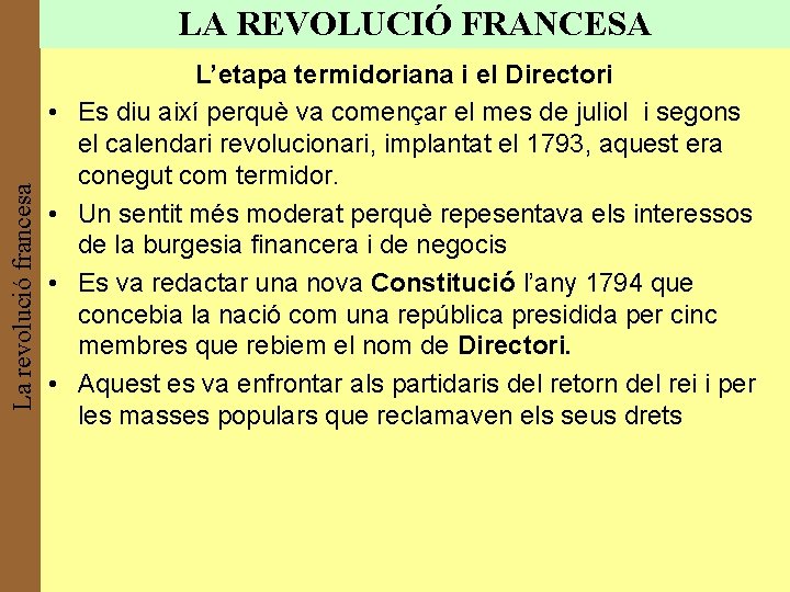 LA REVOLUCIÓ FRANCESA La revolució francesa • • L’etapa termidoriana i el Directori Es