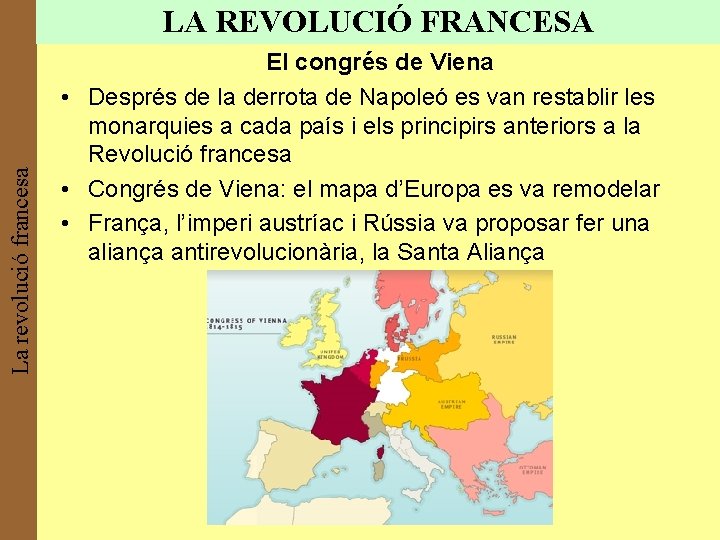 La revolució francesa LA REVOLUCIÓ FRANCESA El congrés de Viena • Després de la