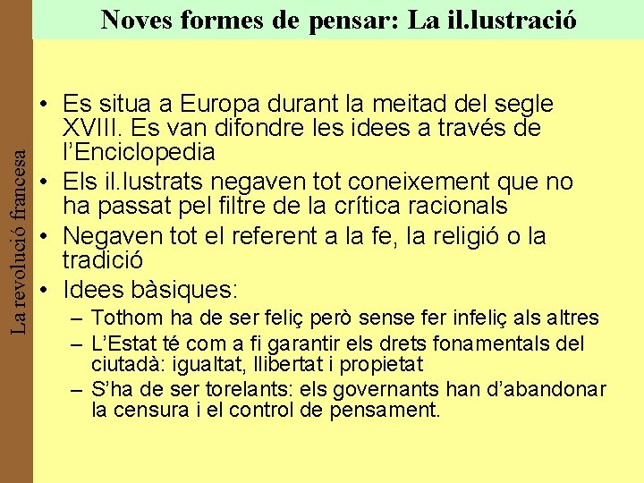 La revolució francesa Noves formes de pensar: La il. lustració • Es situa a