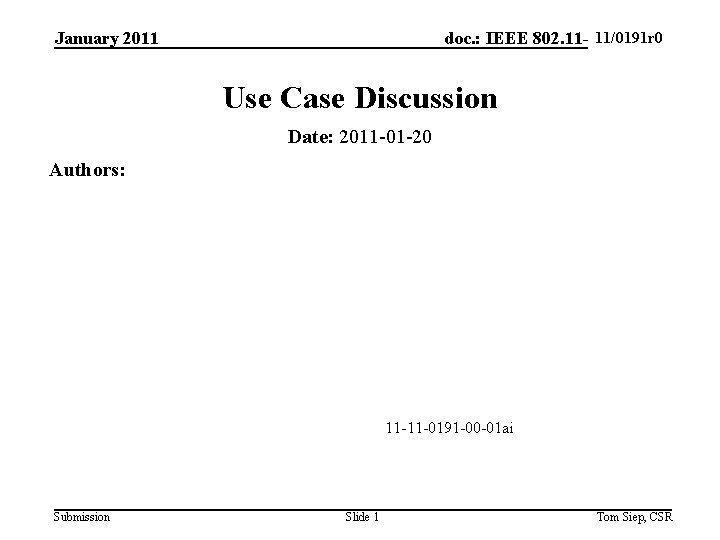 11/0191 r 0 doc. : IEEE 802. 11 -yy/xxxxr 0 January 2011 Use Case