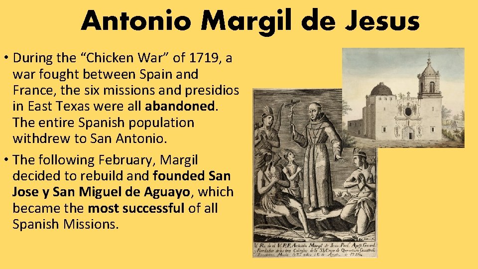 Antonio Margil de Jesus • During the “Chicken War” of 1719, a war fought