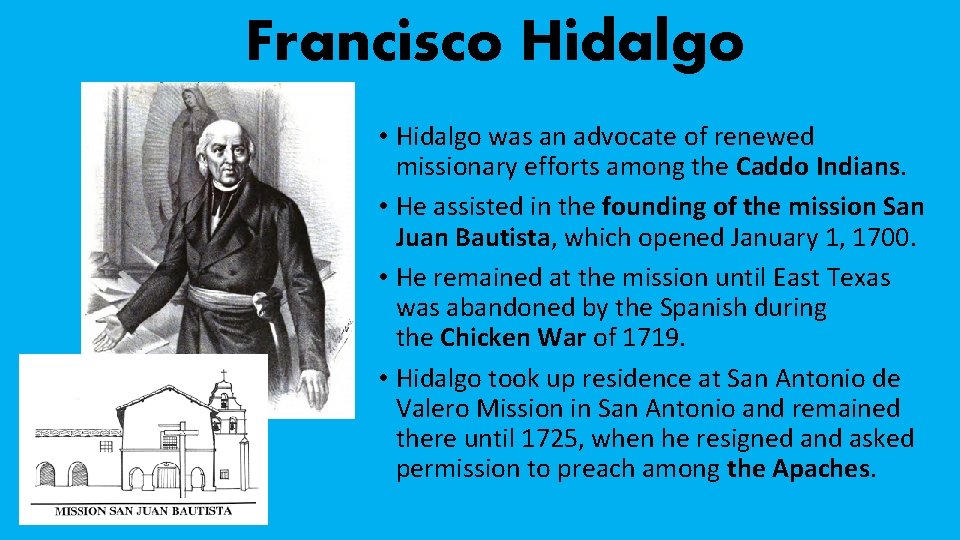 Francisco Hidalgo • Hidalgo was an advocate of renewed missionary efforts among the Caddo