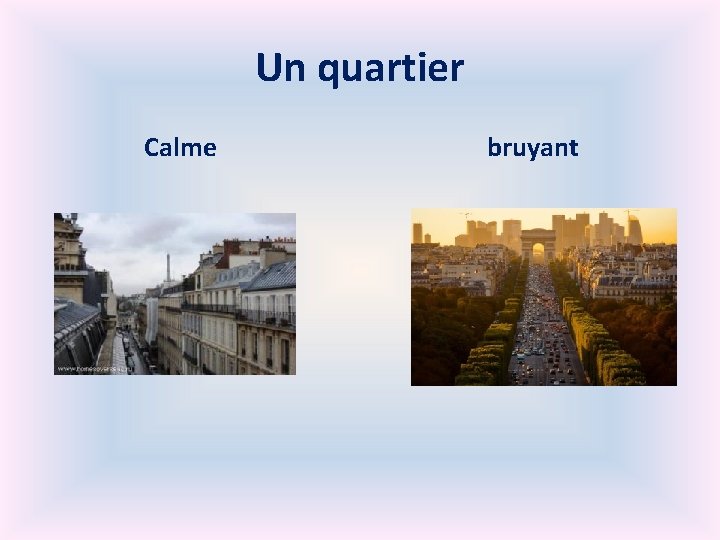 Un quartier Calme bruyant 