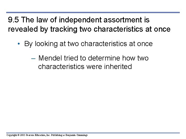 9. 5 The law of independent assortment is revealed by tracking two characteristics at