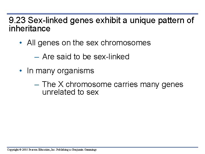9. 23 Sex-linked genes exhibit a unique pattern of inheritance • All genes on
