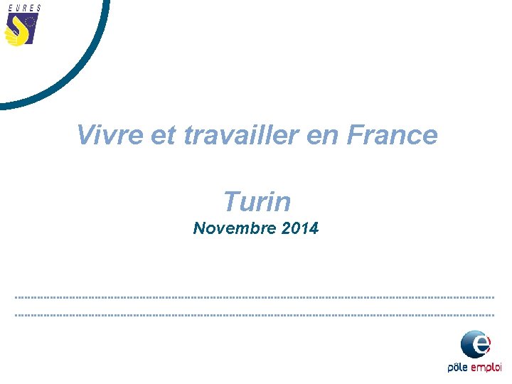 Vivre et travailler en France Turin Novembre 2014 