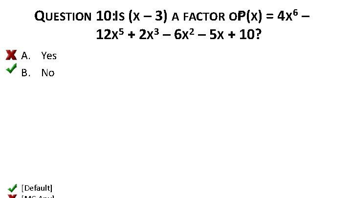 QUESTION 10: IS (X – 3) A FACTOR OFP(X) = 4 X 6 –