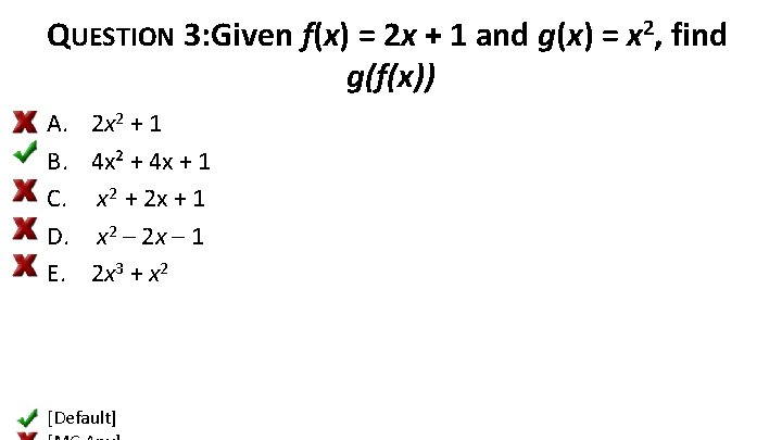 QUESTION 3: Given f(x) = 2 x + 1 and g(x) = x 2,