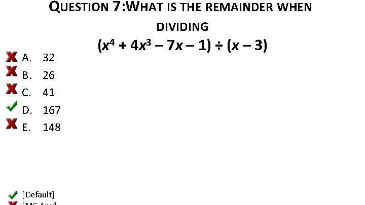 QUESTION 7: WHAT IS THE REMAINDER WHEN DIVIDING A. B. C. D. E. 32