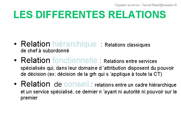 Organiser un service - Samuel. Mayol@wanadoo. fr LES DIFFERENTES RELATIONS • Relation hiérarchique :