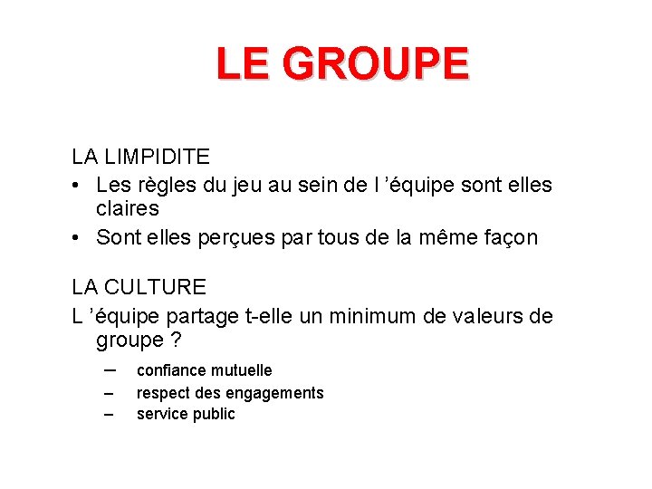 LE GROUPE LA LIMPIDITE • Les règles du jeu au sein de l ’équipe