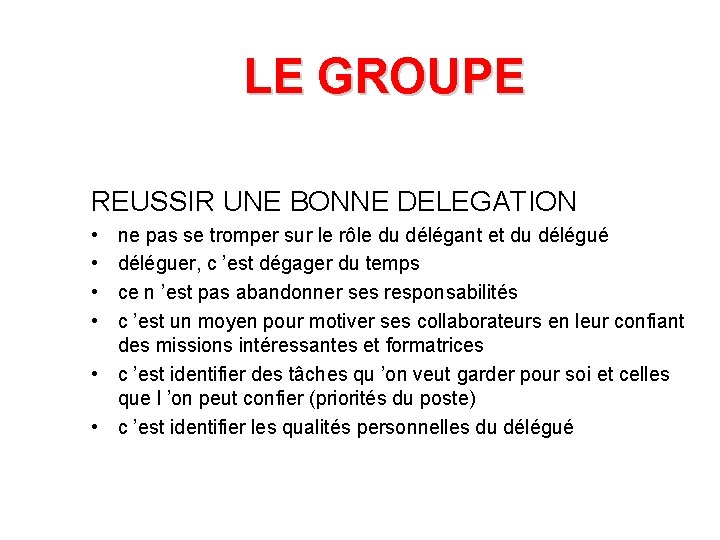 LE GROUPE REUSSIR UNE BONNE DELEGATION • • ne pas se tromper sur le