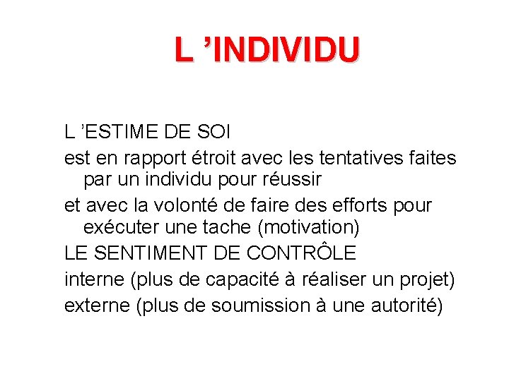 L ’INDIVIDU L ’ESTIME DE SOI est en rapport étroit avec les tentatives faites