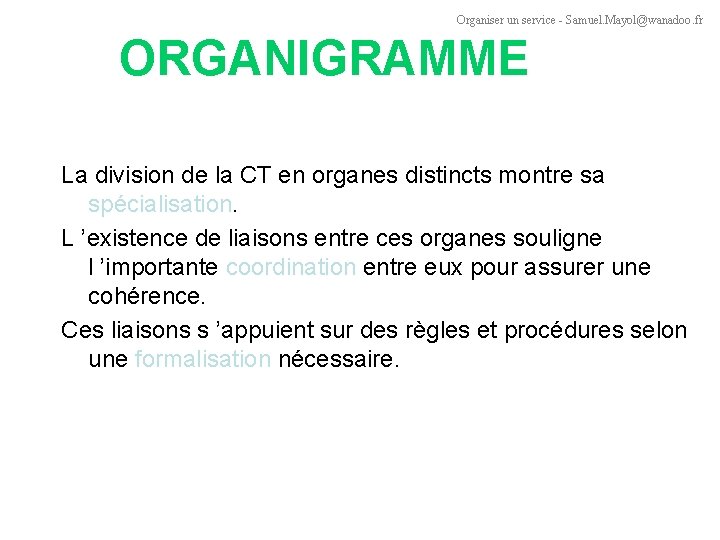 Organiser un service - Samuel. Mayol@wanadoo. fr ORGANIGRAMME La division de la CT en