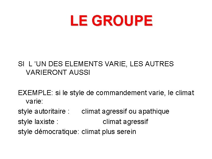 LE GROUPE SI L ’UN DES ELEMENTS VARIE, LES AUTRES VARIERONT AUSSI EXEMPLE: si