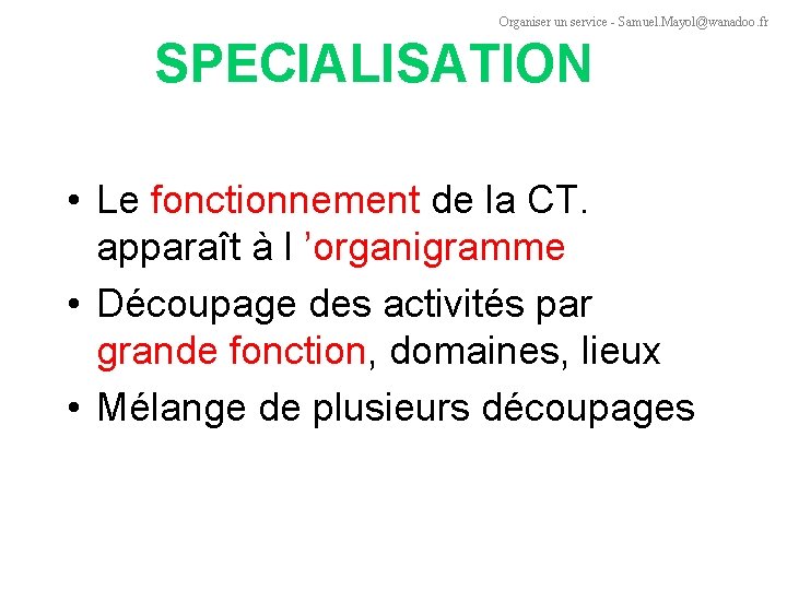 Organiser un service - Samuel. Mayol@wanadoo. fr SPECIALISATION • Le fonctionnement de la CT.