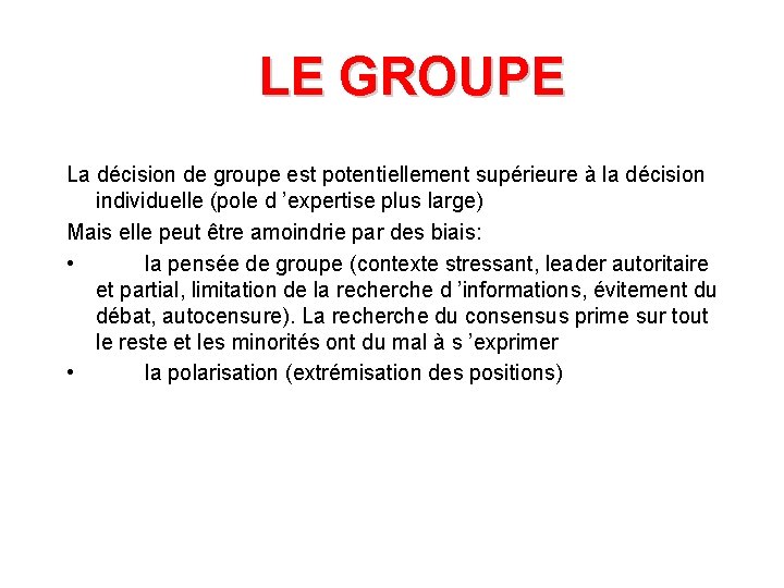 LE GROUPE La décision de groupe est potentiellement supérieure à la décision individuelle (pole