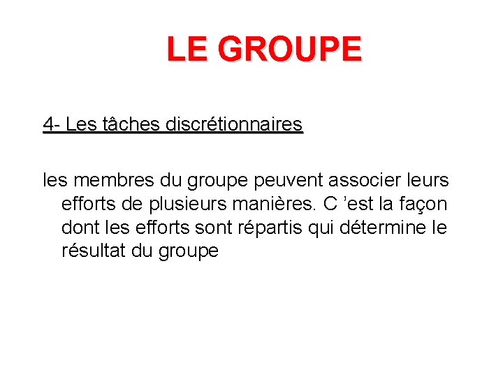 LE GROUPE 4 - Les tâches discrétionnaires les membres du groupe peuvent associer leurs