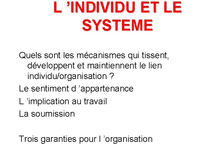L ’INDIVIDU ET LE SYSTEME Quels sont les mécanismes qui tissent, développent et maintiennent