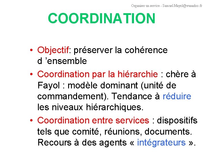 Organiser un service - Samuel. Mayol@wanadoo. fr COORDINATION • Objectif: préserver la cohérence d