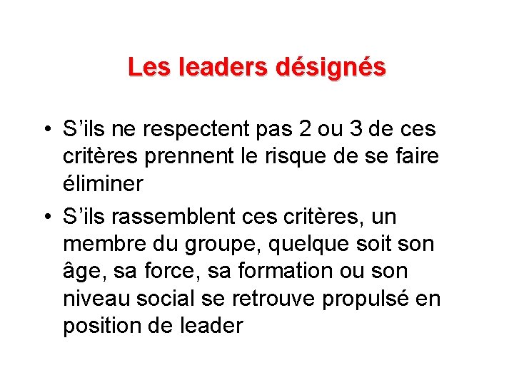 Les leaders désignés • S’ils ne respectent pas 2 ou 3 de ces critères