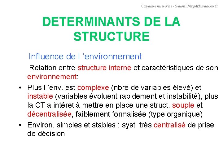 Organiser un service - Samuel. Mayol@wanadoo. fr DETERMINANTS DE LA STRUCTURE Influence de l