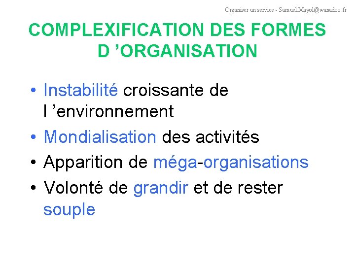 Organiser un service - Samuel. Mayol@wanadoo. fr COMPLEXIFICATION DES FORMES D ’ORGANISATION • Instabilité