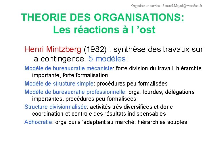 Organiser un service - Samuel. Mayol@wanadoo. fr THEORIE DES ORGANISATIONS: Les réactions à l