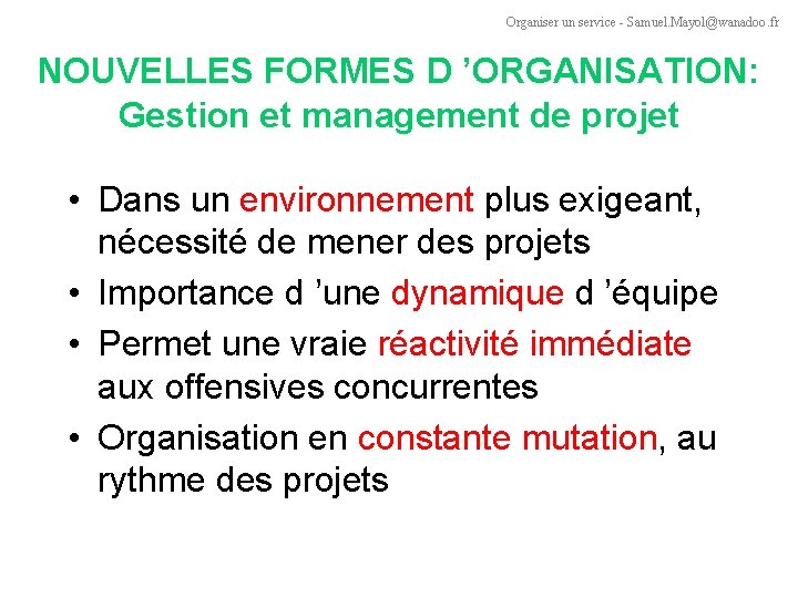 Organiser un service - Samuel. Mayol@wanadoo. fr NOUVELLES FORMES D ’ORGANISATION: Gestion et management