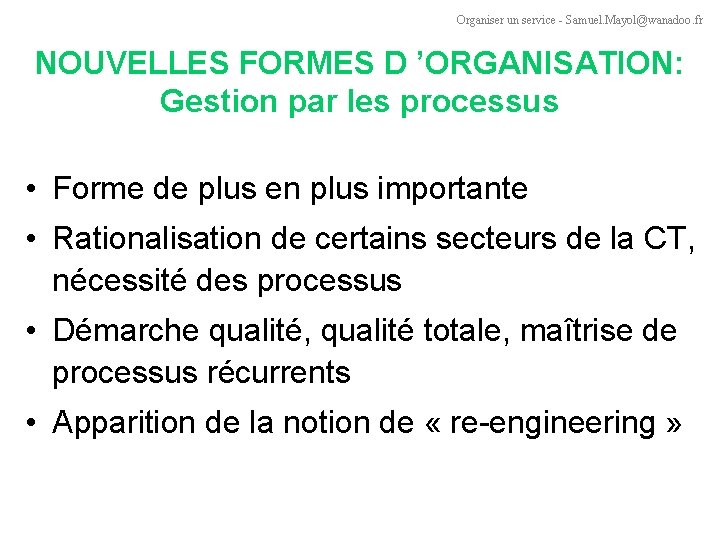 Organiser un service - Samuel. Mayol@wanadoo. fr NOUVELLES FORMES D ’ORGANISATION: Gestion par les
