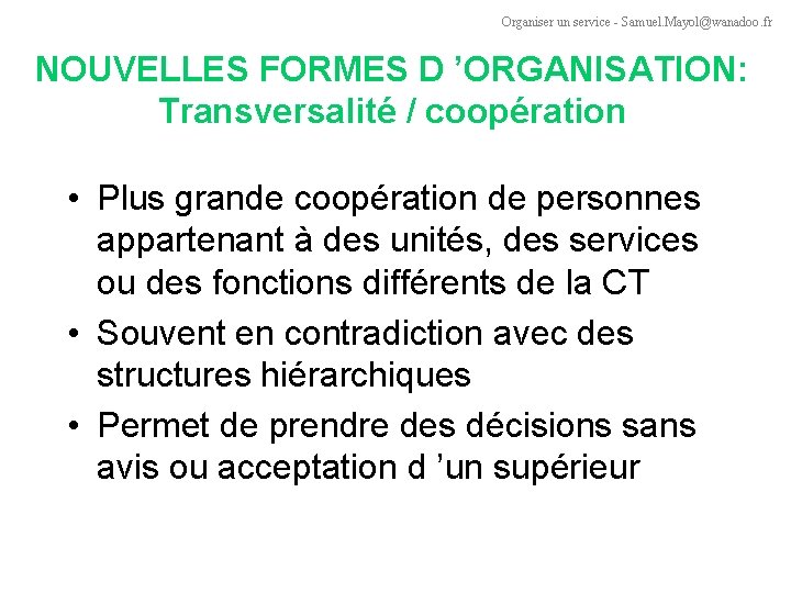 Organiser un service - Samuel. Mayol@wanadoo. fr NOUVELLES FORMES D ’ORGANISATION: Transversalité / coopération