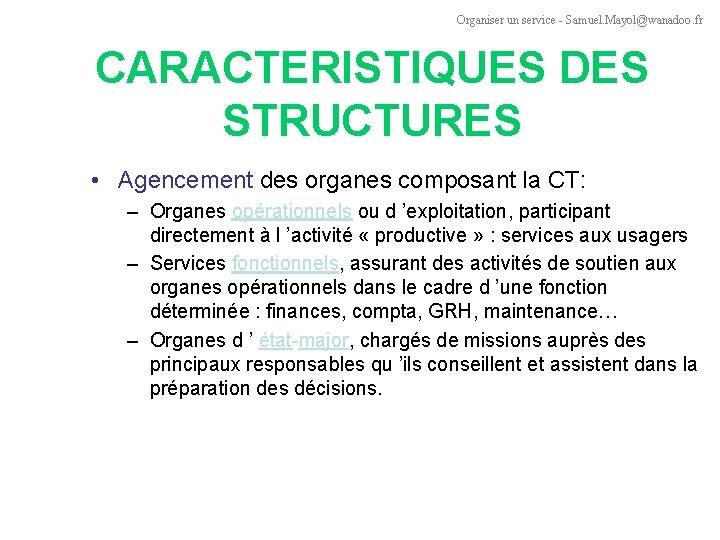 Organiser un service - Samuel. Mayol@wanadoo. fr CARACTERISTIQUES DES STRUCTURES • Agencement des organes