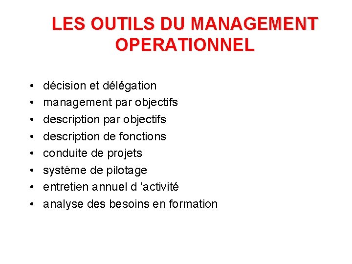 LES OUTILS DU MANAGEMENT OPERATIONNEL • • décision et délégation management par objectifs description