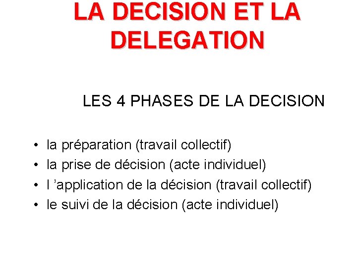 LA DECISION ET LA DELEGATION LES 4 PHASES DE LA DECISION • • la