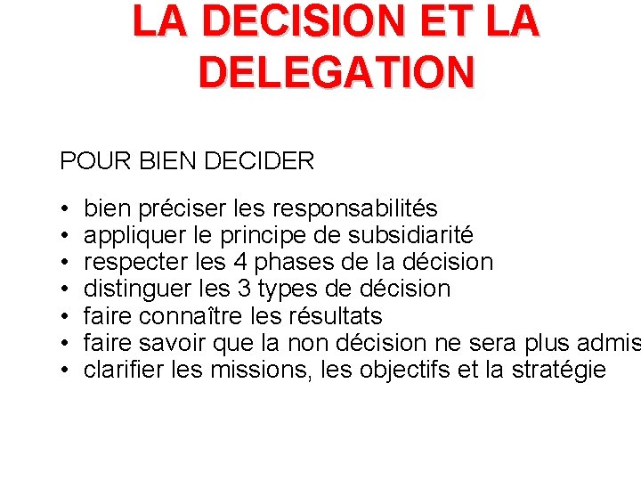 LA DECISION ET LA DELEGATION POUR BIEN DECIDER • • bien préciser les responsabilités