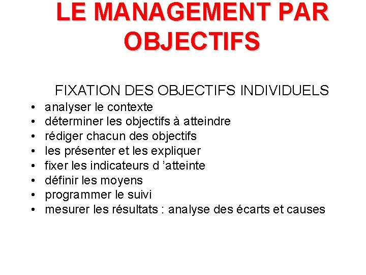 LE MANAGEMENT PAR OBJECTIFS FIXATION DES OBJECTIFS INDIVIDUELS • • analyser le contexte déterminer