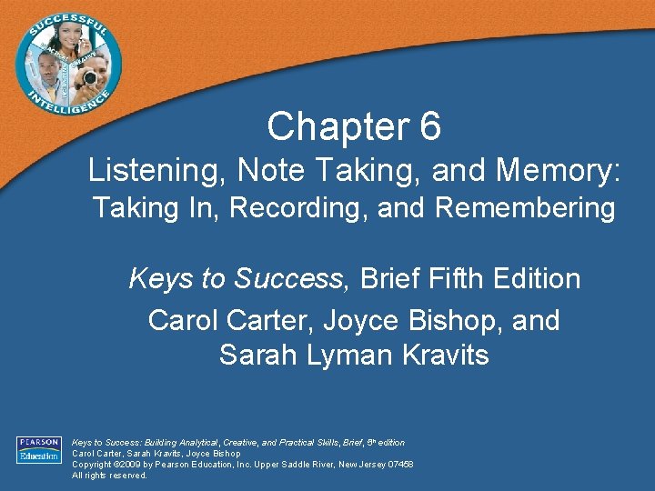 Chapter 6 Listening, Note Taking, and Memory: Taking In, Recording, and Remembering Keys to