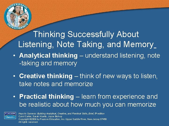 Thinking Successfully About Listening, Note Taking, and Memory • Analytical thinking – understand listening,