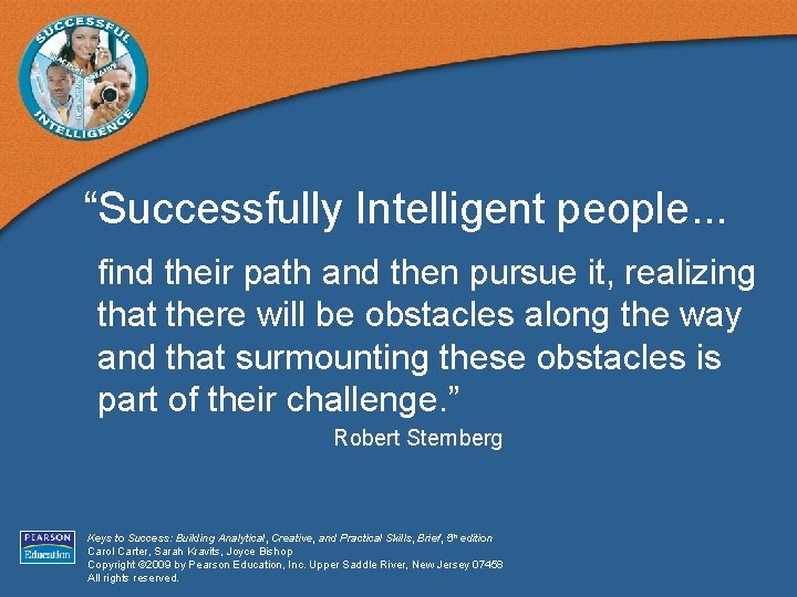 “Successfully Intelligent people. . . find their path and then pursue it, realizing that