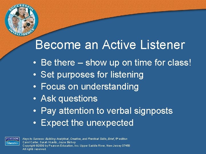Become an Active Listener • • • Be there – show up on time