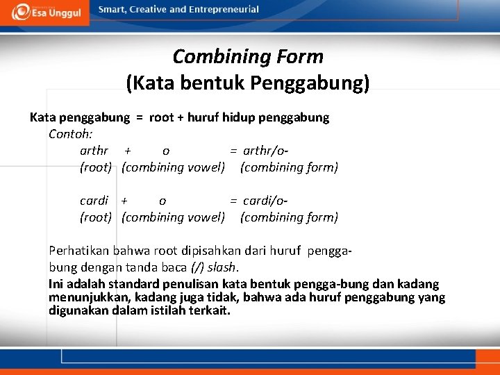 Combining Form (Kata bentuk Penggabung) Kata penggabung = root + huruf hidup penggabung Contoh: