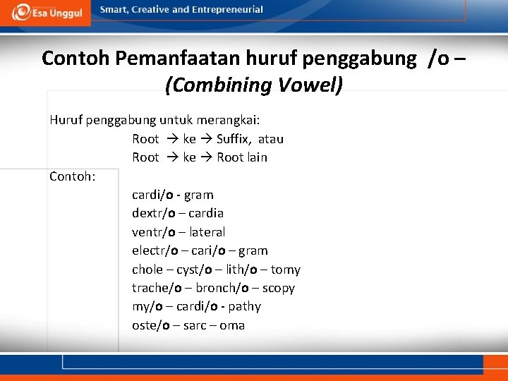 Contoh Pemanfaatan huruf penggabung /o – (Combining Vowel) Huruf penggabung untuk merangkai: Root ke