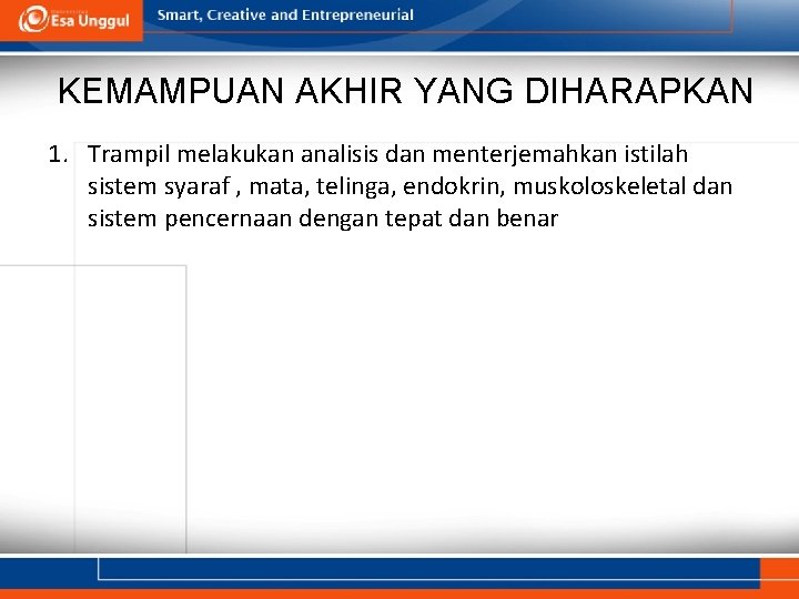 KEMAMPUAN AKHIR YANG DIHARAPKAN 1. Trampil melakukan analisis dan menterjemahkan istilah sistem syaraf ,