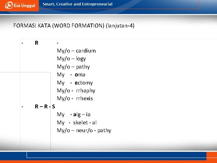 FORMASI KATA (WORD FORMATION) (lanjutan-4) - R–R-S My/o – cardium My/o – logy My/o