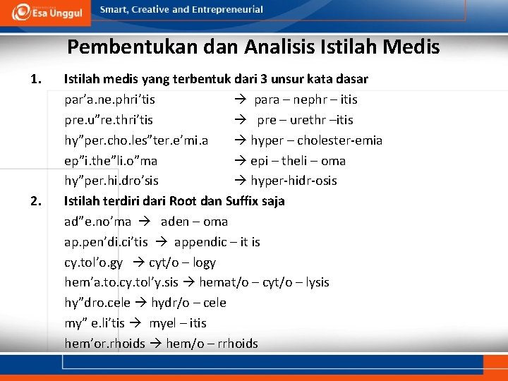 Pembentukan dan Analisis Istilah Medis 1. 2. Istilah medis yang terbentuk dari 3 unsur