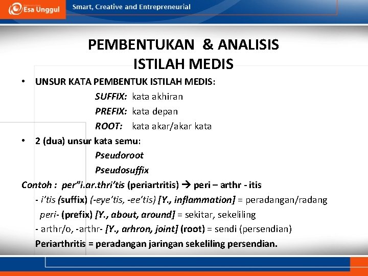 PEMBENTUKAN & ANALISIS ISTILAH MEDIS • UNSUR KATA PEMBENTUK ISTILAH MEDIS: SUFFIX: kata akhiran