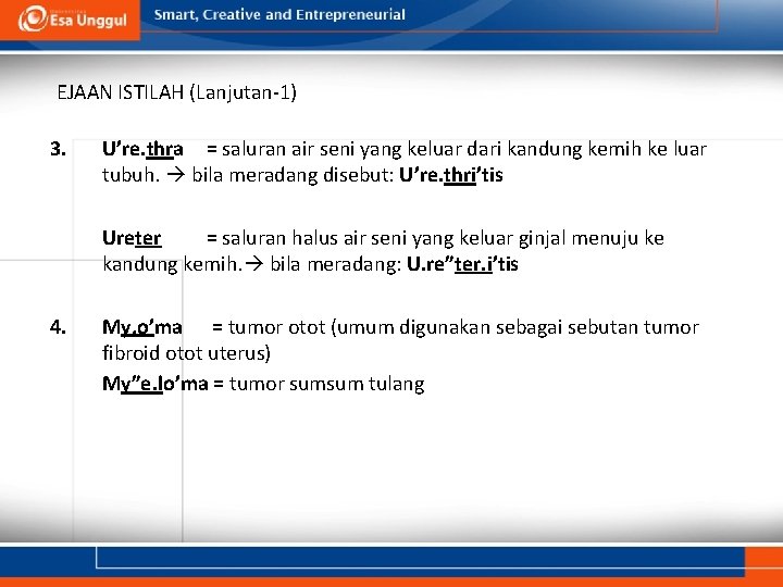 EJAAN ISTILAH (Lanjutan-1) 3. U’re. thra = saluran air seni yang keluar dari kandung